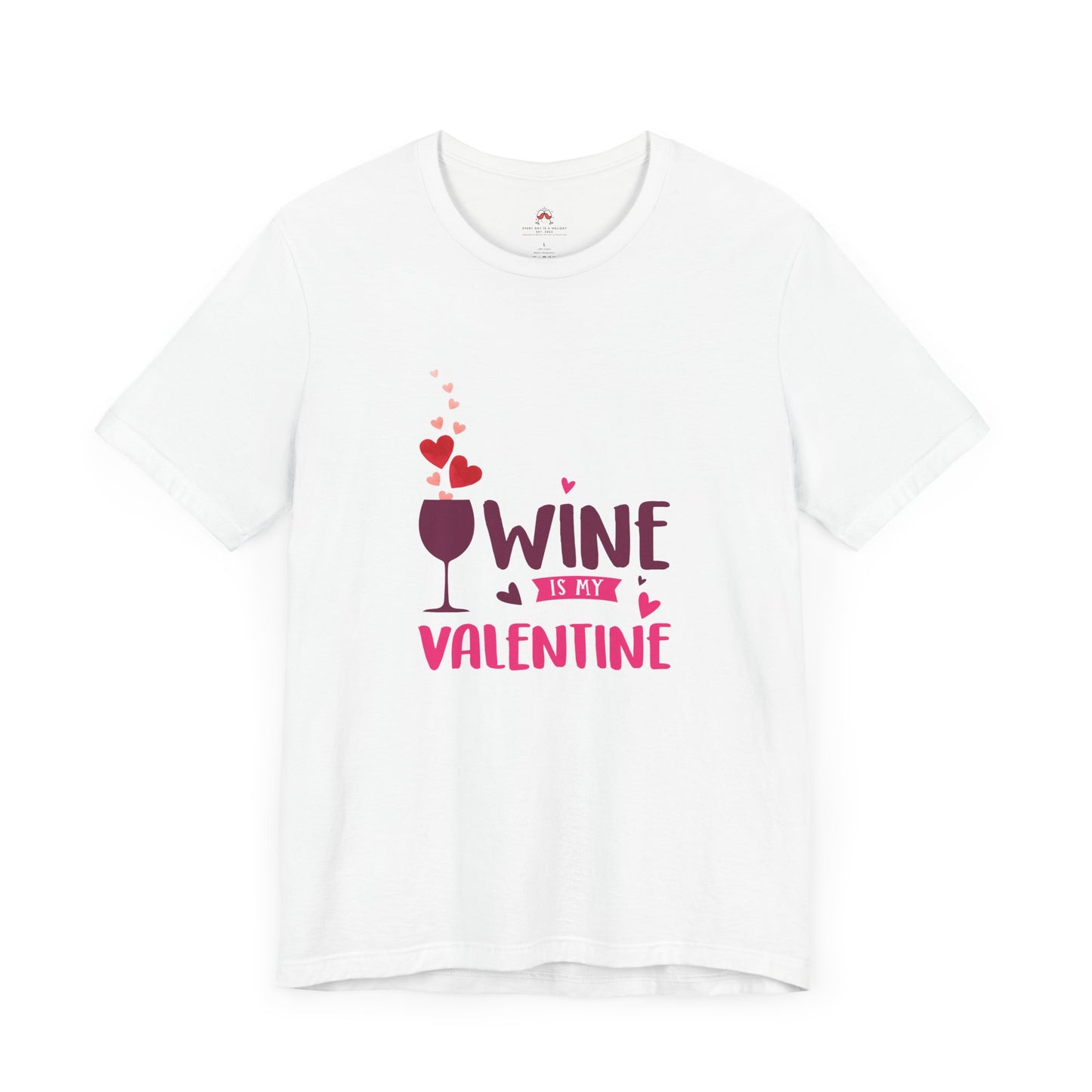 Wine is my Valentine Tee