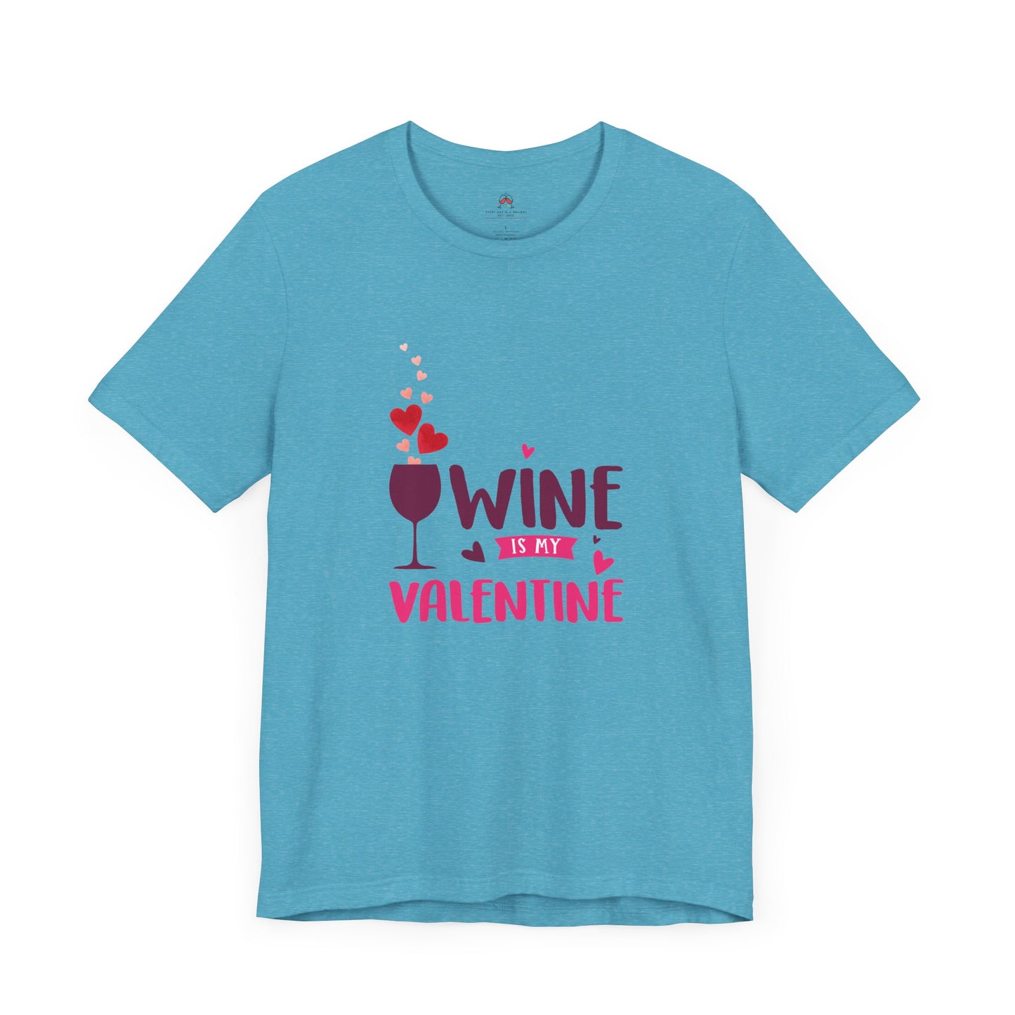 Wine is my Valentine Tee