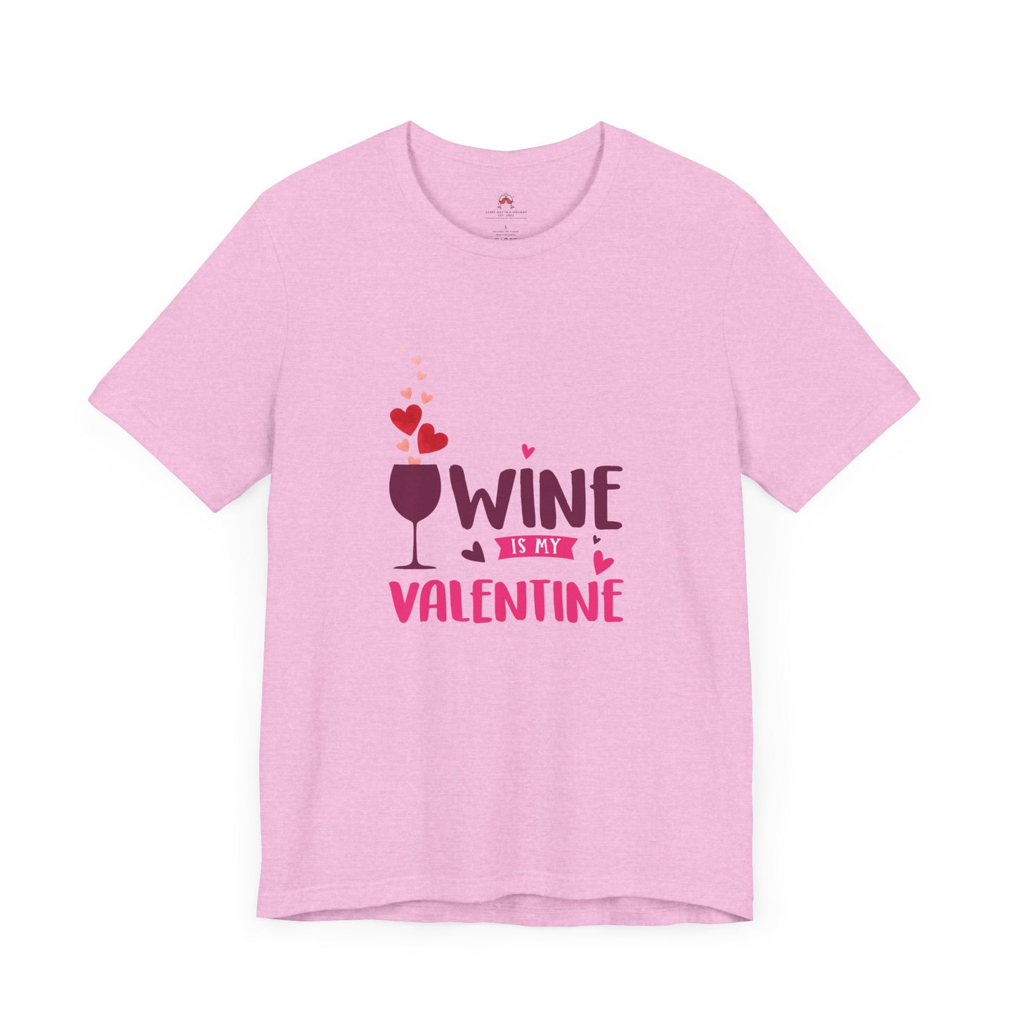 Wine is my Valentine Tee
