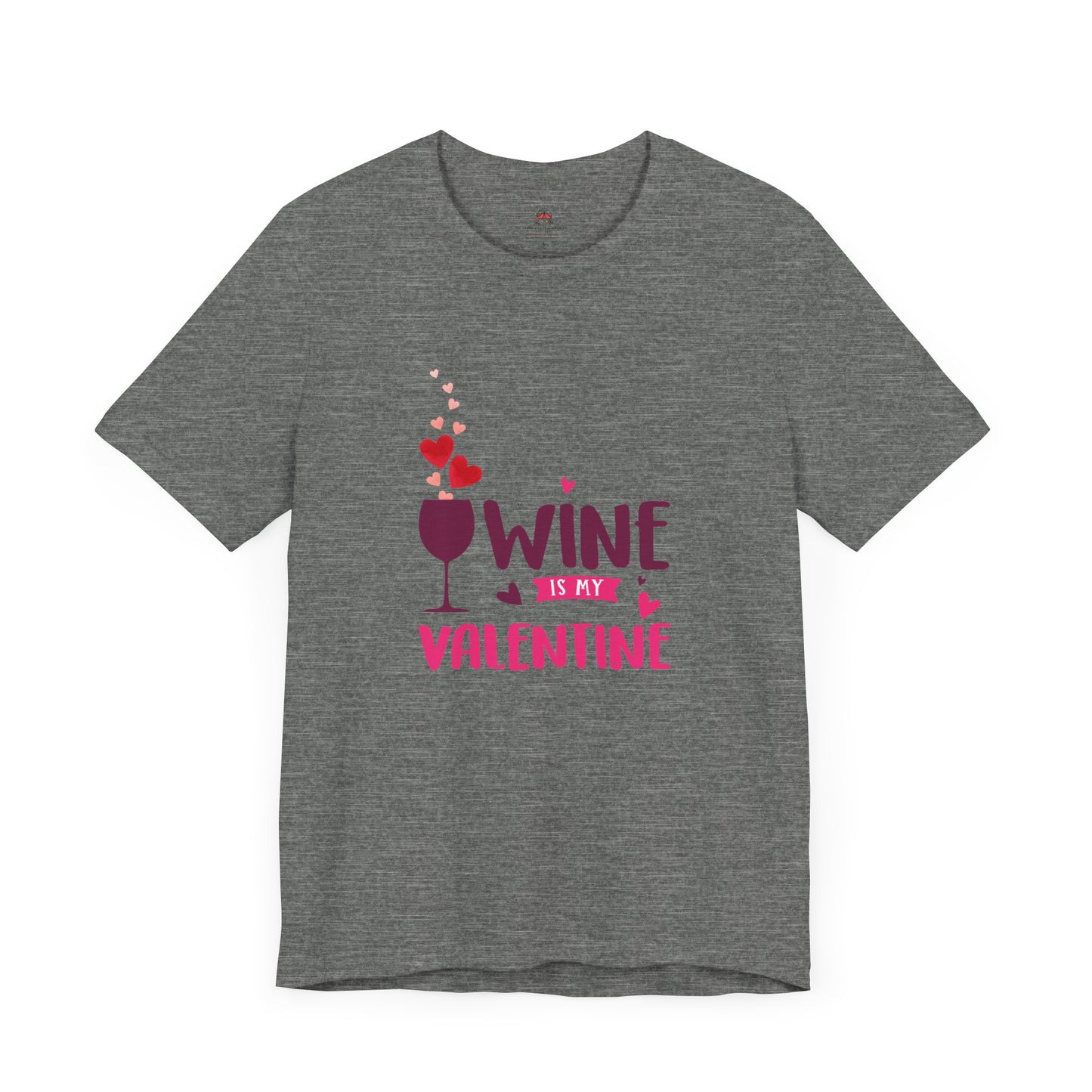 Wine is my Valentine Tee